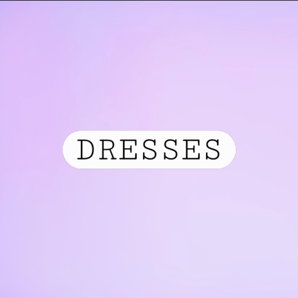 Dresses!
